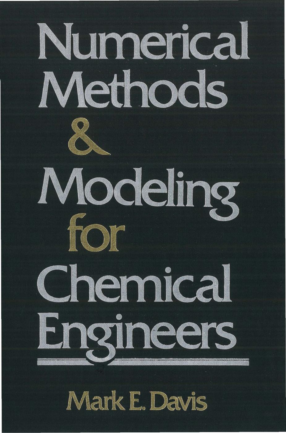 Numerical Methods and Modeling for Chemical Engineers - Mark E. Davis ...